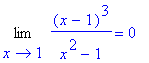 Limit((x-1)^3/(x^2-1),x = 1) = 0