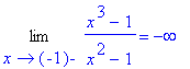 Limit((x^3-1)/(x^2-1),x = -1,left) = -infinity