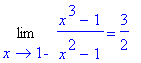 Limit((x^3-1)/(x^2-1),x = 1,left) = 3/2