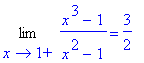 Limit((x^3-1)/(x^2-1),x = 1,right) = 3/2