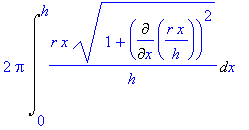 2*Pi*Int(r/h*x*(1+Diff(r/h*x,x)^2)^(1/2),x = 0 .. h)