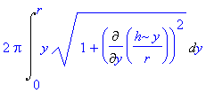 2*Pi*Int(y*(1+Diff(h/r*y,y)^2)^(1/2),y = 0 .. r)