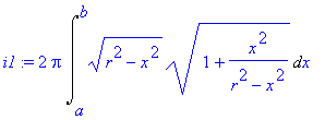 i1 := 2*Pi*Int((r^2-x^2)^(1/2)*(1+1/(r^2-x^2)*x^2)^(1/2),x = a .. b)