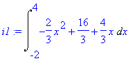 i1 := Int(-2/3*x^2+16/3+4/3*x,x = -2 .. 4)