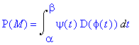 P(M) = Int(psi(t)*D(phi(t)),t = alpha .. beta)