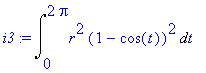 i3 := Int(r^2*(1-cos(t))^2,t = 0 .. 2*Pi)