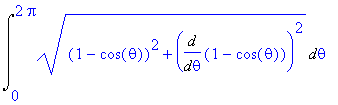 Int(((1-cos(theta))^2+Diff(1-cos(theta),theta)^2)^(1/2),theta = 0 .. 2*Pi)