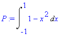P := Int(1-x^2,x = -1 .. 1)