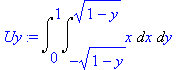 Uy := Int(Int(x,x = -(1-y)^(1/2) .. (1-y)^(1/2)),y = 0 .. 1)