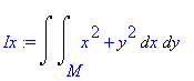 Ix := Int(Int(x^2+y^2,x = M .. ``),y = `` .. ``)