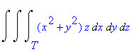 Int(Int(Int((x^2+y^2)*z,x = T .. ``),y = `` .. ``),z = `` .. ``)