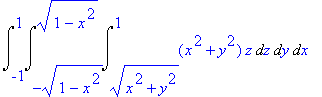 Int(Int(Int((x^2+y^2)*z,z = (x^2+y^2)^(1/2) .. 1),y = -(1-x^2)^(1/2) .. (1-x^2)^(1/2)),x = -1 .. 1)