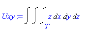 Uxy := Int(Int(Int(z,x = T .. ``),y = `` .. ``),z = `` .. ``)