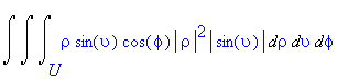 Int(Int(Int(rho*sin(upsilon)*cos(phi)*abs(rho)^2*abs(sin(upsilon)),rho = U .. ``),upsilon = `` .. ``),phi = `` .. ``)