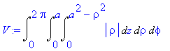 V := Int(Int(Int(abs(rho),z = 0 .. a^2-rho^2),rho = 0 .. a),phi = 0 .. 2*Pi)