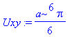 Uxy := 1/6*a^6*Pi