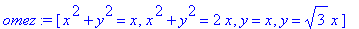 omez := [x^2+y^2 = x, x^2+y^2 = 2*x, y = x, y = 3^(1/2)*x]