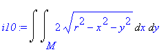 i10 := Int(Int(2*(r^2-x^2-y^2)^(1/2),x = M .. ``),y = `` .. ``)