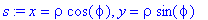 s := x = rho*cos(phi), y = rho*sin(phi)
