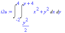 i2u := Int(Int(x^2+y^2,x = 1/2*y^2 .. y+4),y = -2 .. 4)