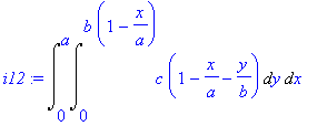 i12 := Int(Int(c*(1-x/a-y/b),y = 0 .. b*(1-x/a)),x = 0 .. a)