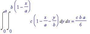 Int(Int(c*(1-x/a-y/b),y = 0 .. b*(1-x/a)),x = 0 .. a) = 1/6*c*b*a