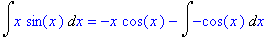 Int(x*sin(x),x) = -x*cos(x)-Int(-cos(x),x)