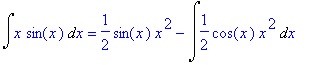 Int(x*sin(x),x) = 1/2*sin(x)*x^2-Int(1/2*cos(x)*x^2,x)