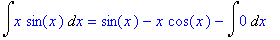 Int(x*sin(x),x) = sin(x)-x*cos(x)-Int(0,x)