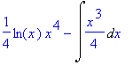 1/4*ln(x)*x^4-Int(1/4*x^3,x)