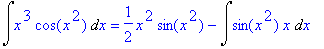 Int(x^3*cos(x^2),x) = 1/2*x^2*sin(x^2)-Int(sin(x^2)*x,x)