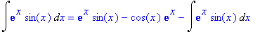 Int(exp(x)*sin(x),x) = exp(x)*sin(x)-cos(x)*exp(x)-Int(exp(x)*sin(x),x)