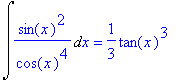 Int(sin(x)^2/cos(x)^4,x) = 1/3*tan(x)^3