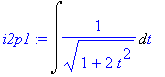 i2p1 := Int(1/((1+2*t^2)^(1/2)),t)