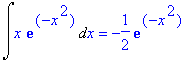 Int(x*exp(-x^2),x) = -1/2*exp(-x^2)