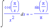 Int(cos(Pi/x)/x^2,x) = -1/Pi*sin(Pi/x)