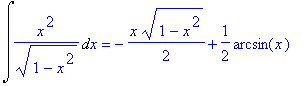 Int(x^2/(1-x^2)^(1/2),x) = -1/2*x*(1-x^2)^(1/2)+1/2*arcsin(x)