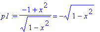 p1 := (-1+x^2)/(1-x^2)^(1/2) = -(1-x^2)^(1/2)