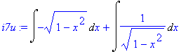 i7u := Int(-(1-x^2)^(1/2),x)+Int(1/((1-x^2)^(1/2)),x)