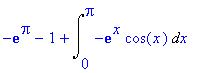 -exp(Pi)-1+Int(-exp(x)*cos(x),x = 0 .. Pi)