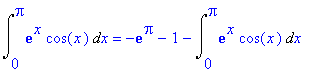 Int(exp(x)*cos(x),x = 0 .. Pi) = -exp(Pi)-1-Int(exp(x)*cos(x),x = 0 .. Pi)