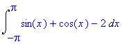 Int(sin(x)+cos(x)-2,x = -Pi .. Pi)