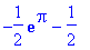 -1/2*exp(Pi)-1/2