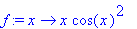 f := x -> x*cos(x)^2