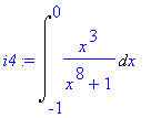 i4 := Int(x^3/(x^8+1),x = -1 .. 0)