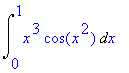 Int(x^3*cos(x^2),x = 0 .. 1)