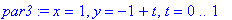 par3 := x = 1, y = -1+t, t = 0 .. 1