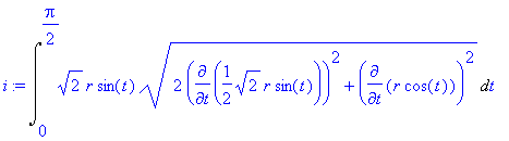 i := Int(2^(1/2)*r*sin(t)*(2*diff(1/2*2^(1/2)*r*sin(t),t)^2+diff(r*cos(t),t)^2)^(1/2),t = 0 .. 1/2*Pi)