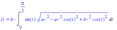 i1 := b*Int(sin(t)*(a^2-a^2*cos(t)^2+b^2*cos(t)^2)^(1/2),t = 0 .. 1/2*Pi)