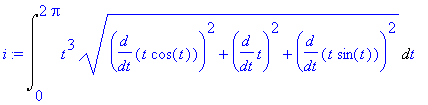 i := Int(t^3*(diff(t*cos(t),t)^2+diff(t,t)^2+diff(t*sin(t),t)^2)^(1/2),t = 0 .. 2*Pi)